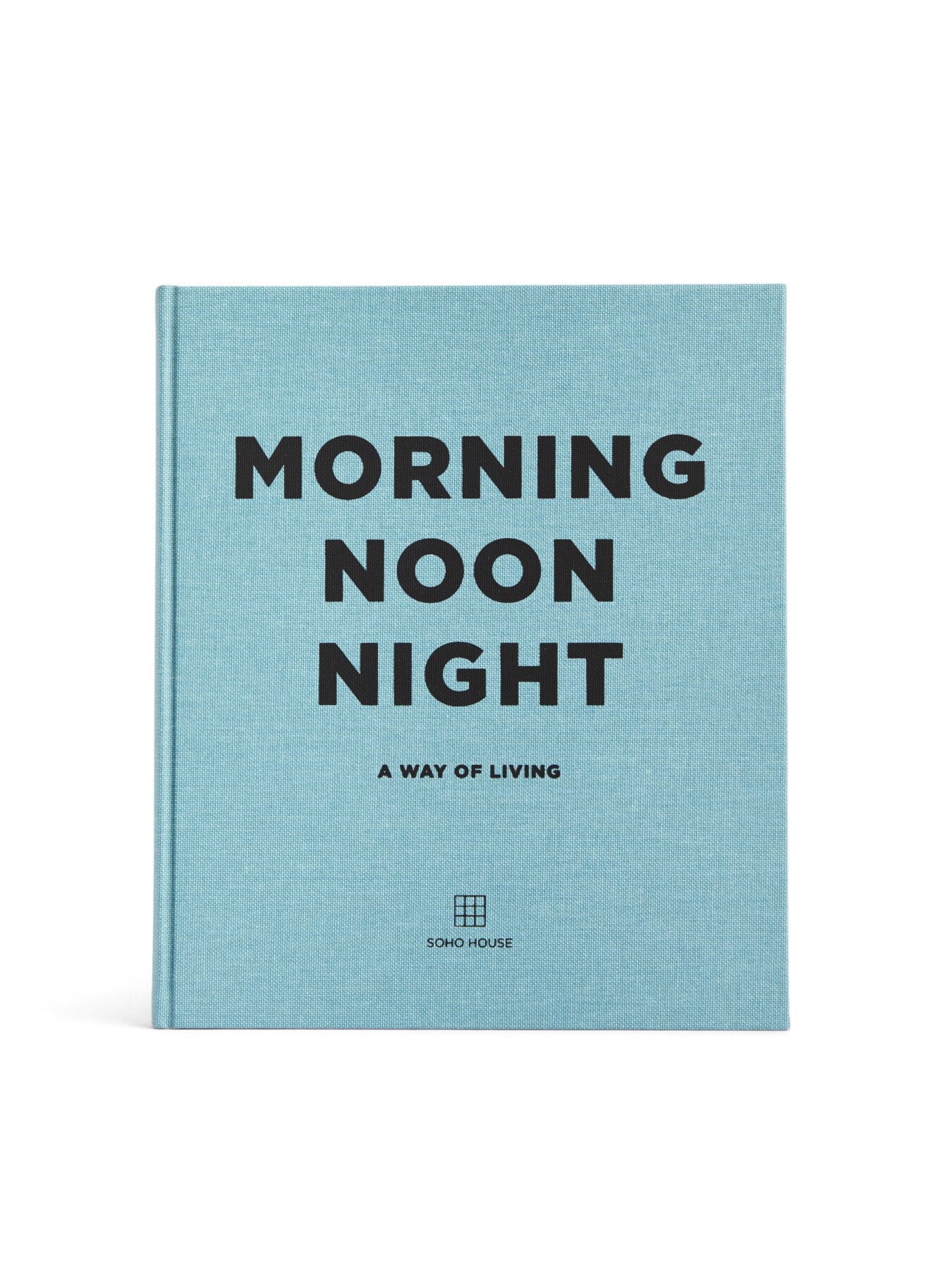 MORNING NOON NIGHT SOHO HOUSE