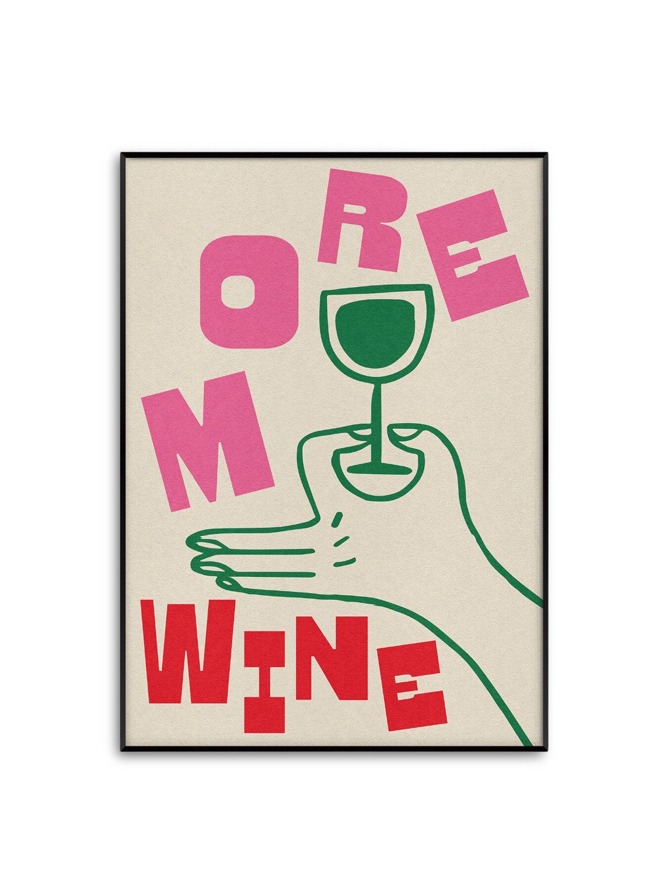 More Wine Pink Red Green A2 Print