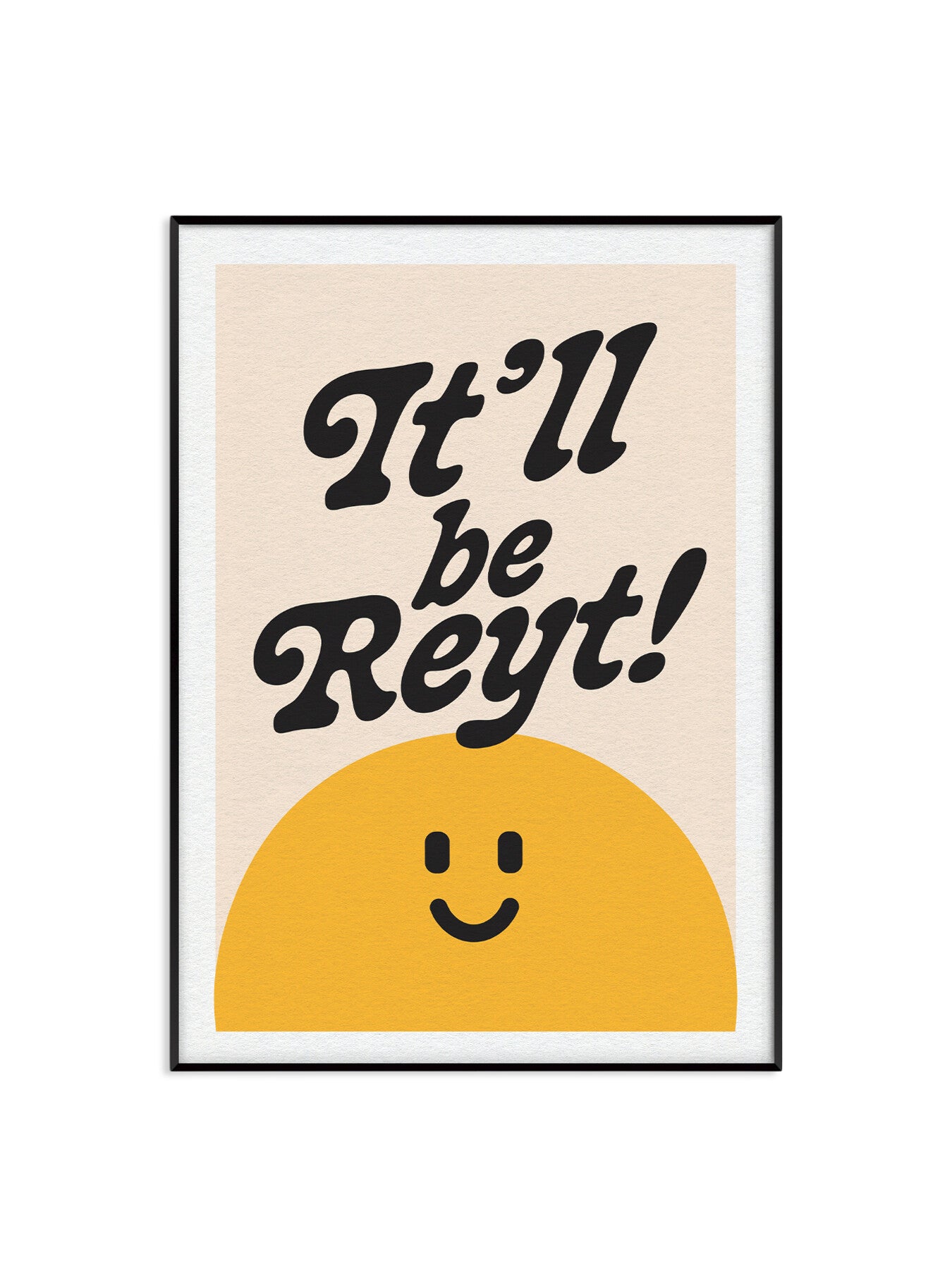 Itll Be Reyt Black A3 Print