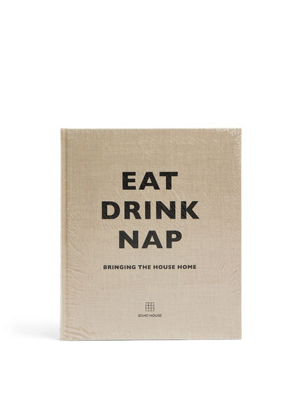Eat, Drink, Nap - Soho House