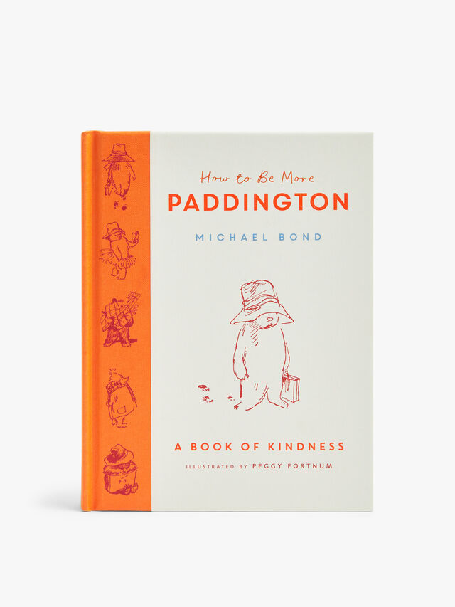 How to Be More Paddington: A Book Of Kindness